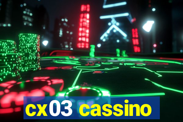 cx03 cassino